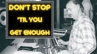 Bruce Swedien on Recording Michael Jackson&#39;s Don&#39;t Stop &#39;til You Get Enough