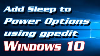 How to Add Sleep to Power Options Using Group Policy Editor in Windows 10 | Definite Solutions