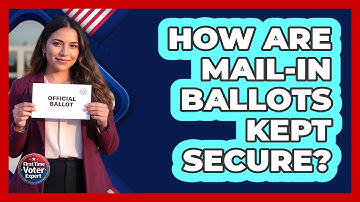 How Are Mail-In Ballots Kept Secure?