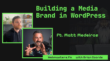 Building a WordPress Media Brand with Matt Medeiros