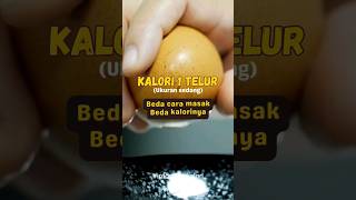 Kalori 1 telur berbeda-beda tergantung cara masaknya #kaloritelur #telur #subscribe