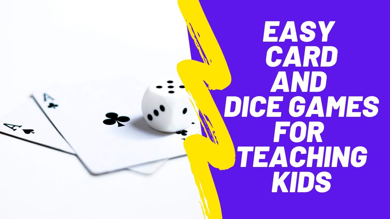 Simple card and Dice games for teaching kids