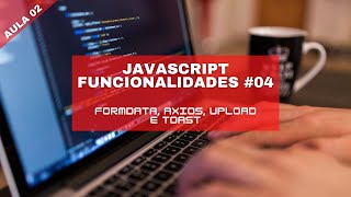 Upload com javascript e PHP -  FormData, axios, upload de imagem e toast#02