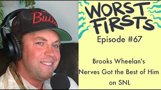 Brooks Wheelan's Nerves Got the Best of Him on SNL | Worst Firsts with Brittany Furlan