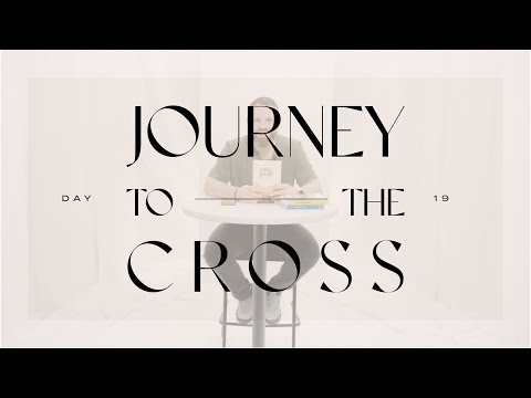 Journey To The Cross Devotional • Day 19