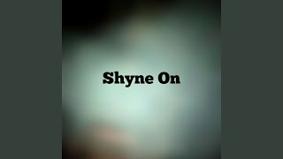 Shyne On