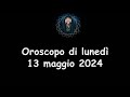 La stanza esoterica oroscopo di luned 13 maggio 2024