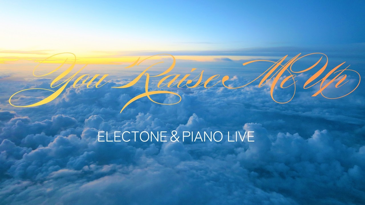 You Raise Me Up｜Piano & Electone Cover