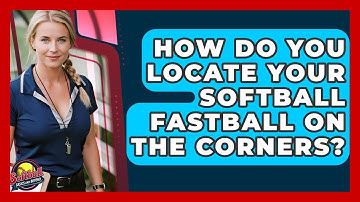 How Do You Locate Your Softball Fastball On The Corners? - Softball Basics and Beyond