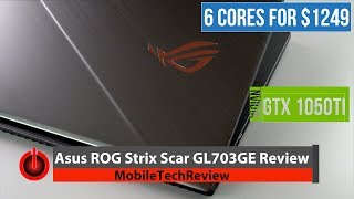 Asus ROG Strix Scar GL703GE Review - 6 Core Slim Gaming Laptop