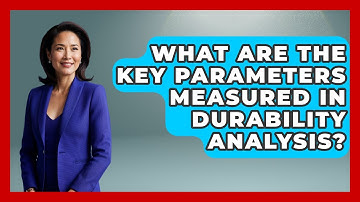 What Are the Key Parameters Measured in Durability Analysis? | How Things Break News