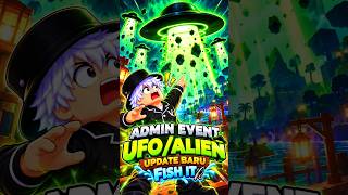 INFO LEAKS ADMIN EVENT UFO DI NEXT UPDATE FISH IT #fishit #shorts