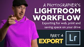 Lightroom Workflow Part 4: Exporting