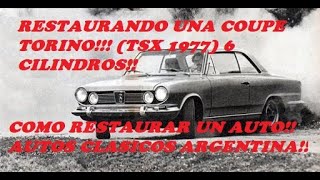 Restauracion Torino Coupe 6 Cilindros Autos Clasicos Argentina Parte 1