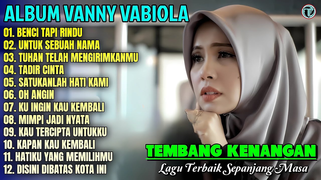 Album Vanny Vabiola || BENCI TAPI RINDU - UNTUK SEBUAH NAMA 💕 Lagu Kenangan Terbaik Sepanjang Masa