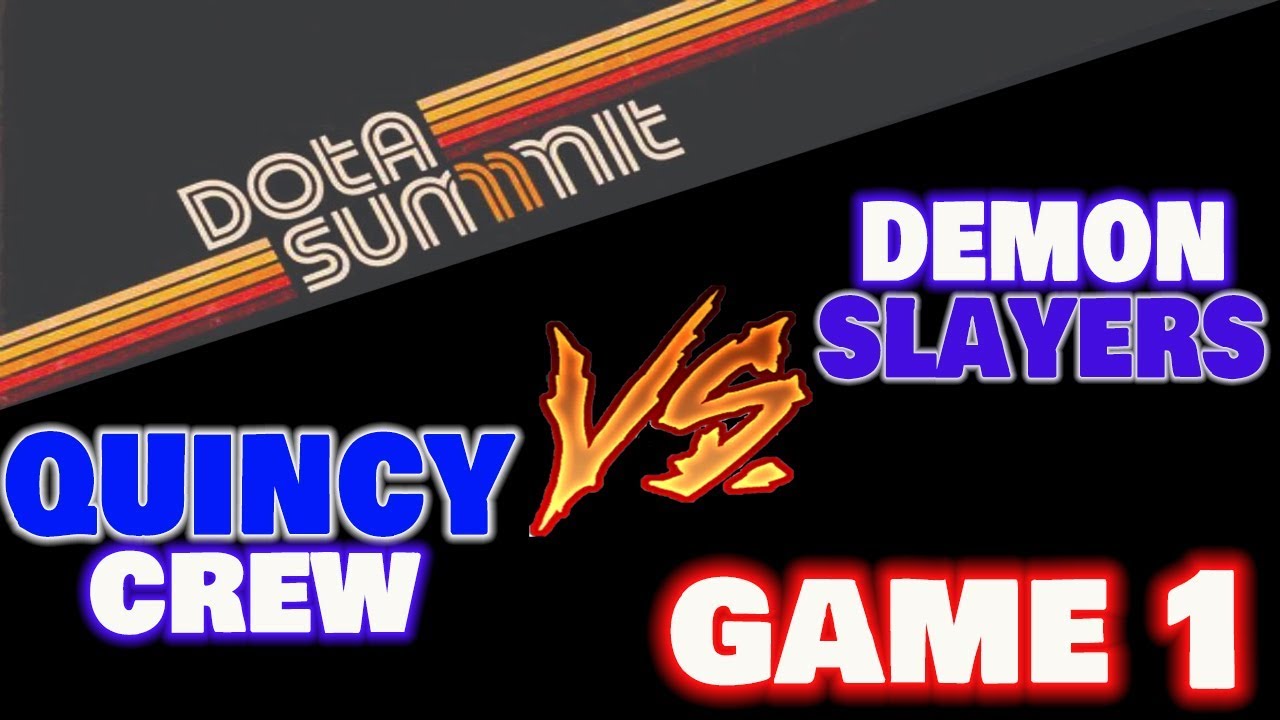QUINCY CREW VS DEMON SLAYERS GAME 1 DOTA SUMMIT 11