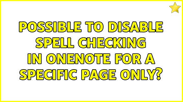 Possible to disable spell checking in OneNote for a specific page only? (4 Solutions!!)