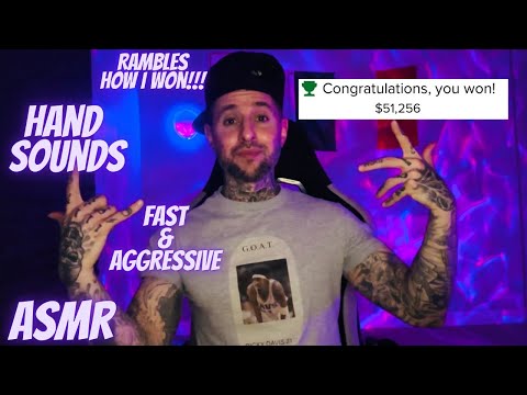 ASMR | How I Won $51K In A Day | Fast & Aggressive Hand Sounds & Rambles