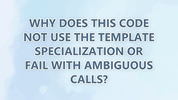 Why does this code not use the template specialization or fail with ambiguous calls?