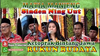 MATIA MANJENG SINDEN NING UUT KETOPRAK RUKUN BUDAYA