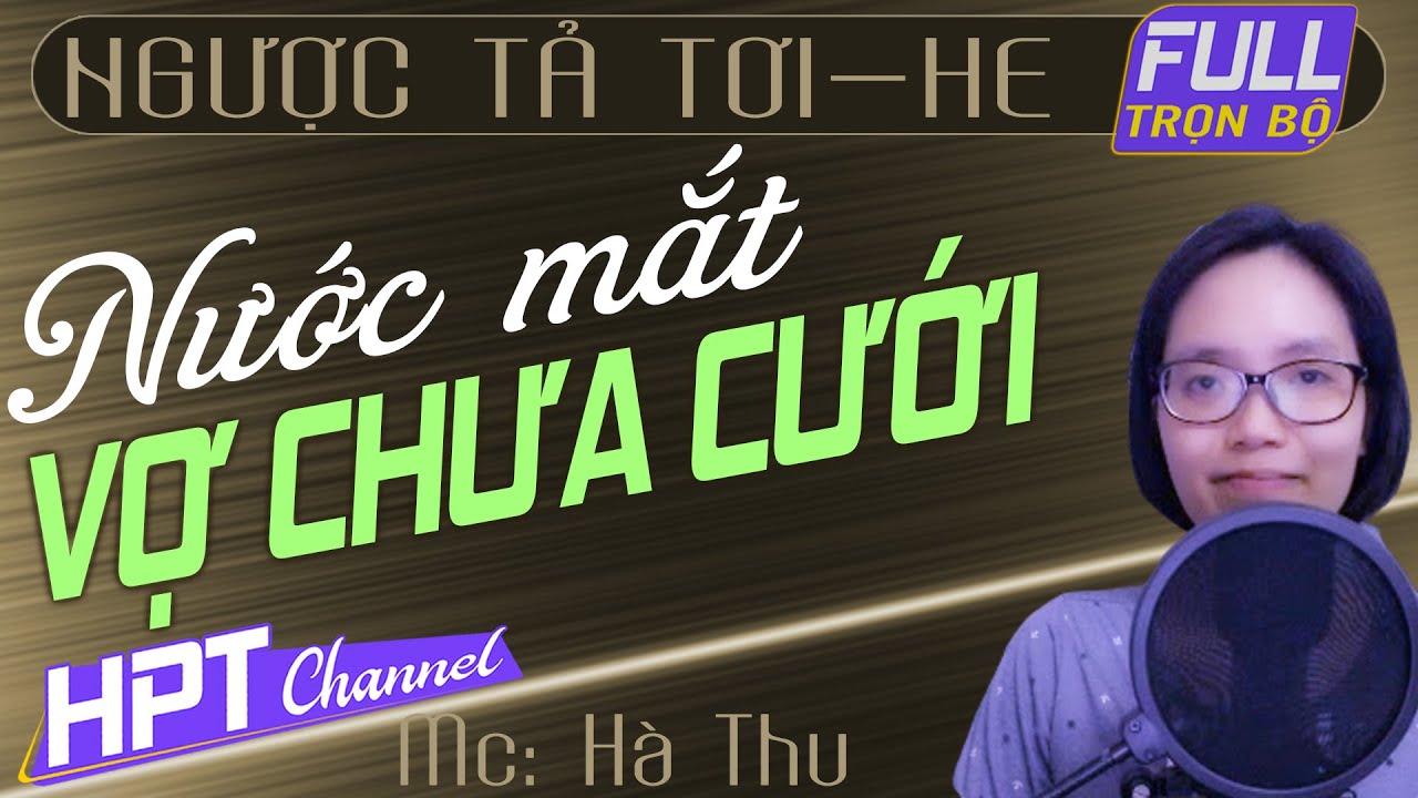 Nước Mắt Vợ Chưa Cưới | Truyện ngôn tình ngược trọn bộ cảm động nghe tốn giấy lắm - youtube