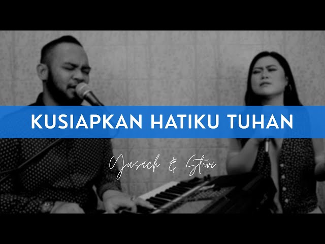 KUSIAPKAN HATIKU TUHAN (Yusach & Stevi) #SaatMenyembah class=