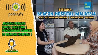 Pengobatan Kanker Tercanggih Ada di Sini !  Beacon Hospital Malaysia