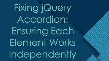 Fixing jQuery Accordion: Ensuring Each Element Works Independently