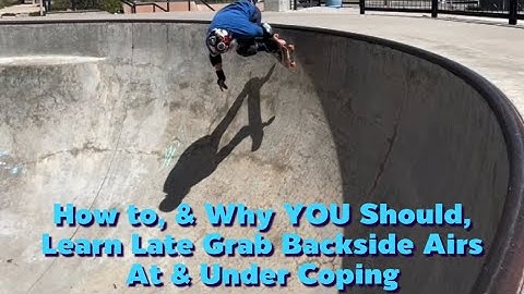 How & Why YOU Should Learn to Late Grab Backside Air Under and At Coping #skateboarding #bsa