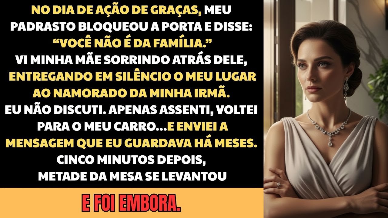 No Dia de Ação de Graças, meu padrasto bloqueou a porta e disse: “Você não é da família…”