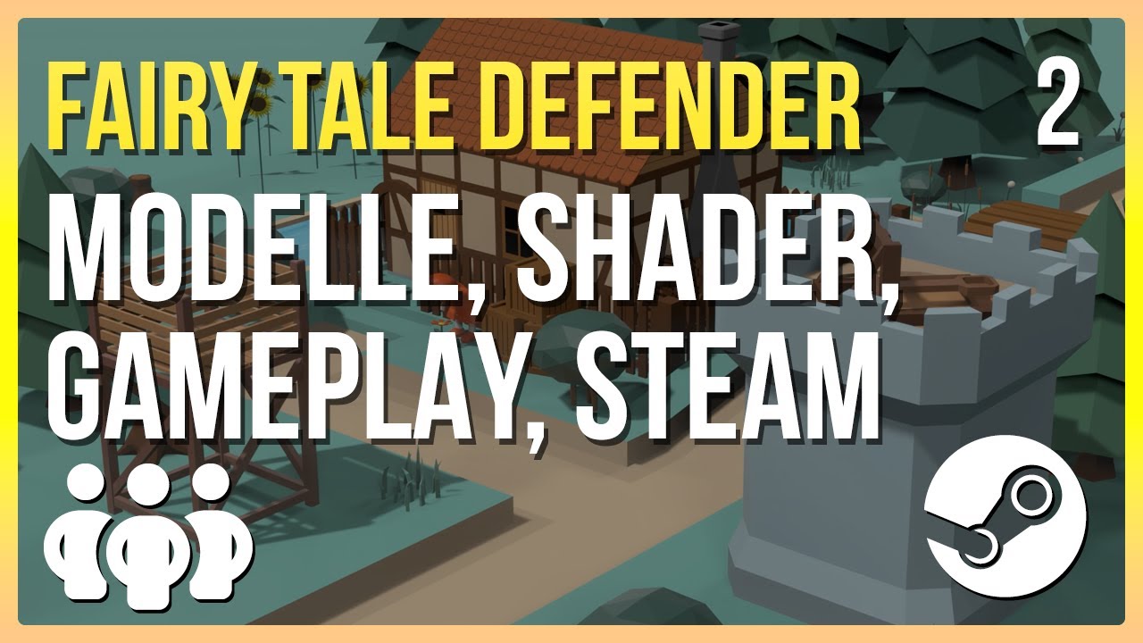 💻 02: Modelle, Shader, Steam | Fairy Tale Defender | Community-Projekt