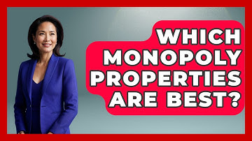 Which Monopoly Properties Are Best? - The Board Game Xpert