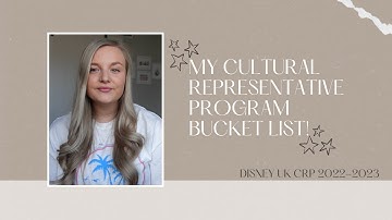 Disney Cultural Representative Program Bucket List l Disney UK CRP 2022-2023