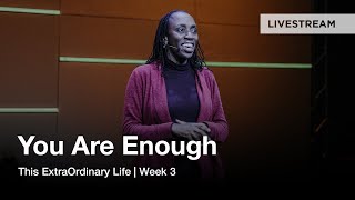 This Extraordinary Life | You Are Enough