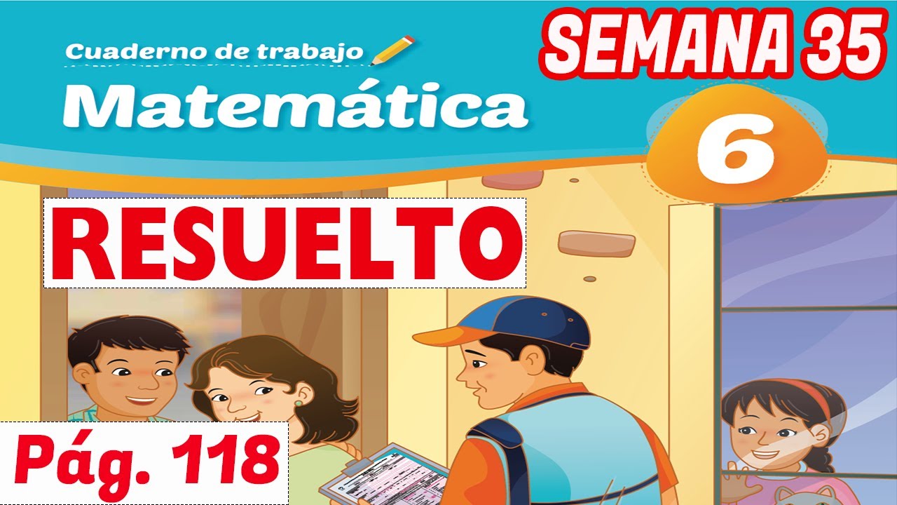 S35 6TO pagina 118 cuaderno de trabajo de matematica resuelto sexto