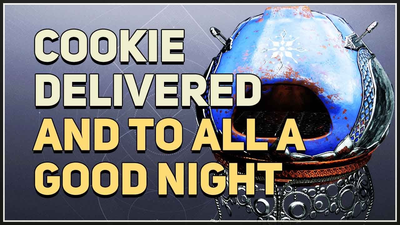 Cookie delivered And to All a Good Night Destiny 2 YouTube