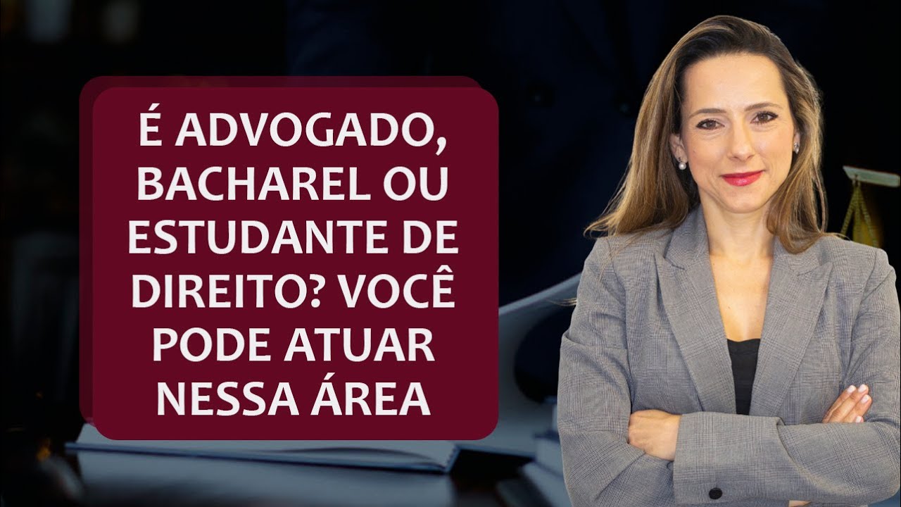 É ADVOGADO, BACHAREL OU ESTUDANTE DE DIREITO? VOCÊ PODE ATUAR NESSA ...