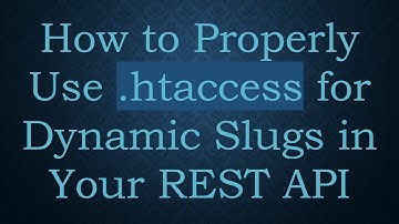 How to Properly Use .htaccess for Dynamic Slugs in Your REST API
