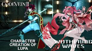 Creating A Wuthering Waves Character feat. Lupa | Code Vein 2 Character Creation