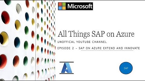 Episode 2 SAP Azure Extend and Innovate