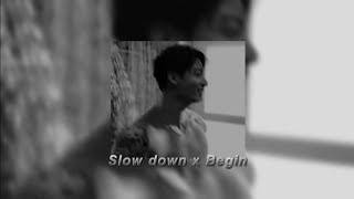 Slow Down x Begin || lyrics || Chase Atlantic × BTS Jungkook Tiktok mashup☆