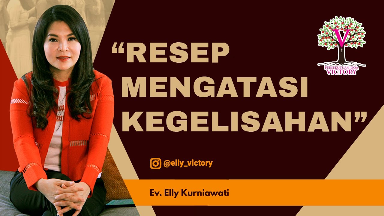 RESEP MENGATASI KEGELISAHAN - Ev. Elly Kurniawati - September 2020