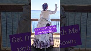 Getting Dressed in the 1870s #victorianfashion #gildedage
