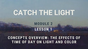 CTL 2.1 Concepts Overview: The Effects of Time of Day on Light and Color