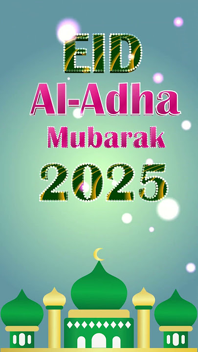 Eid Al Adha Mubarak 2025, Bakrid Status, #EidAlAdha Wishes, Animation, Video