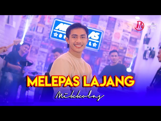 MIKKOLAS - MELEPAS LAJANG (Official Music Video) class=