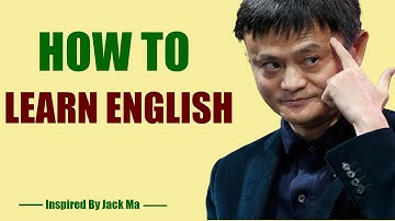 HOW TO LEARN ENGLISH - Inspired By Jack Ma