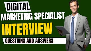 Digital Marketing Specialist Interview Questions and Answers for 2025