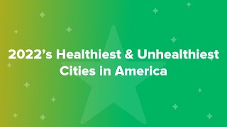 2022's Healthiest & Unhealthiest Cities in America