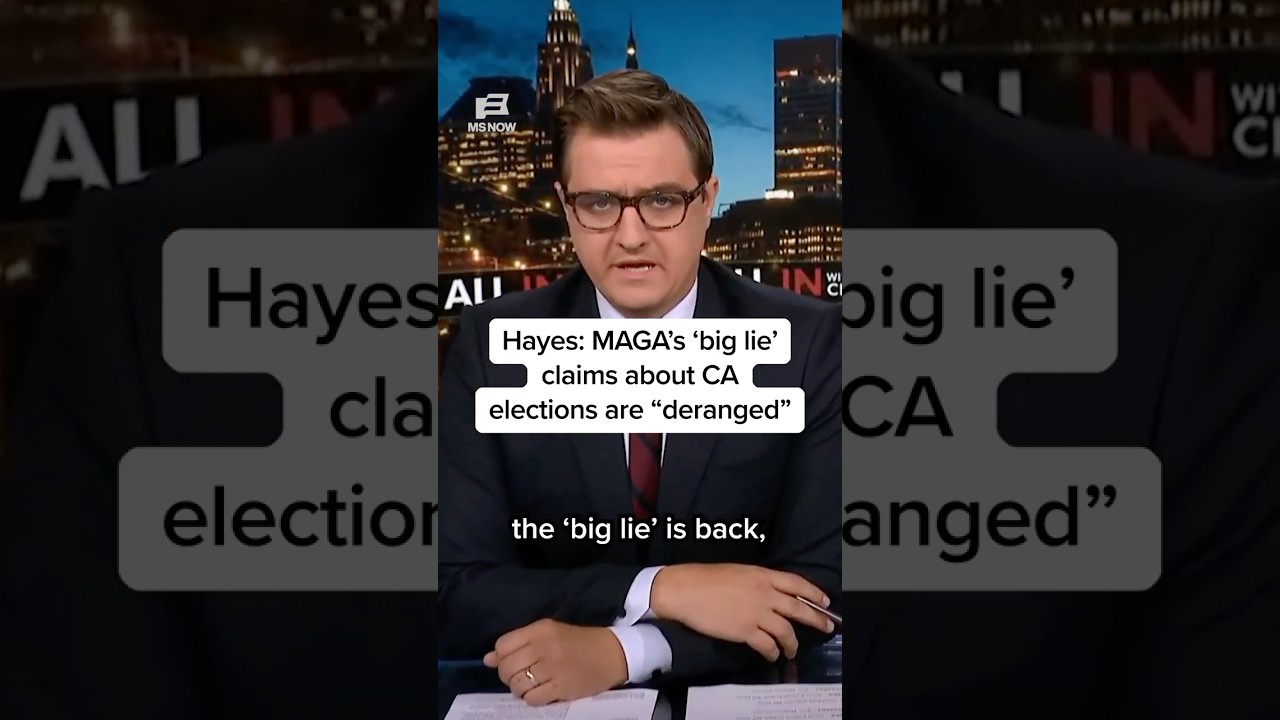 Hayes: MAGA's 'big lie' claims about CA elections are 'deranged'